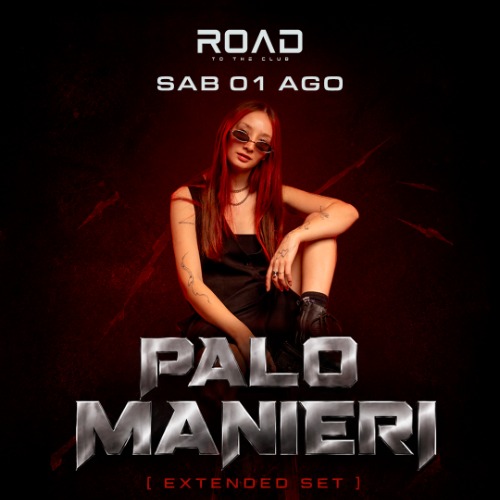 ROAD pres.: PALO MANIERI [SAB 01 AGO]
