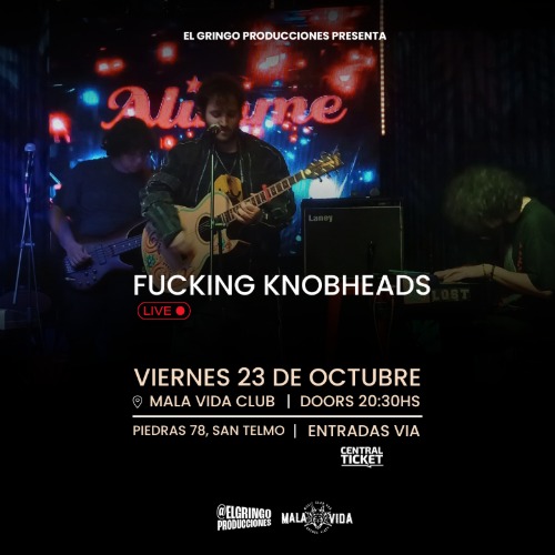 Fucking Knobheads en Mala Vida Club