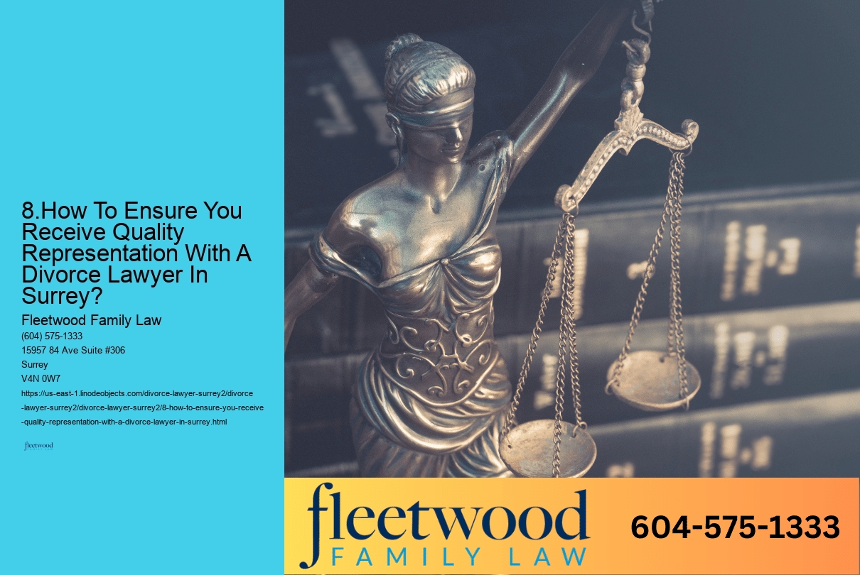 8.How To Ensure You Receive Quality Representation With A Divorce Lawyer In Surrey?