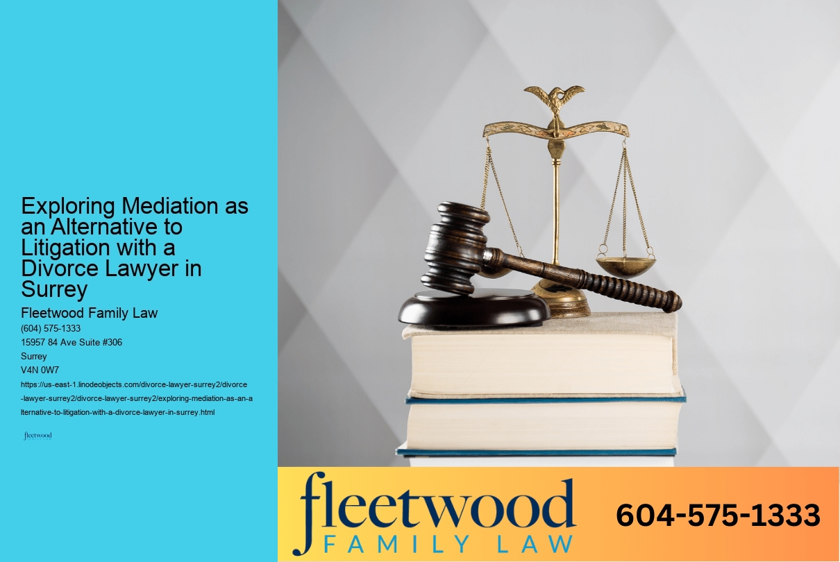 Exploring Mediation as an Alternative to Litigation with a Divorce Lawyer in Surrey 