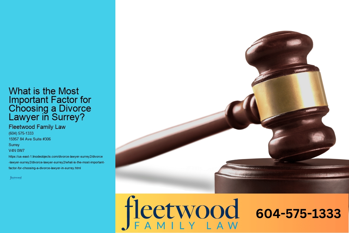 What is the Most Important Factor for Choosing a Divorce Lawyer in Surrey? 