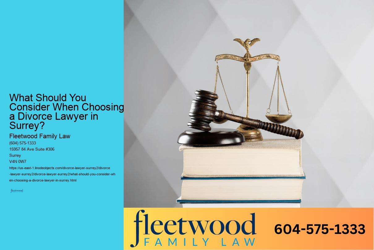 What Should You Consider When Choosing a Divorce Lawyer in Surrey? 
