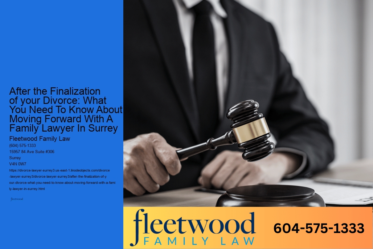 After the Finalization of your Divorce: What You Need To Know About Moving Forward With A Family Lawyer In Surrey