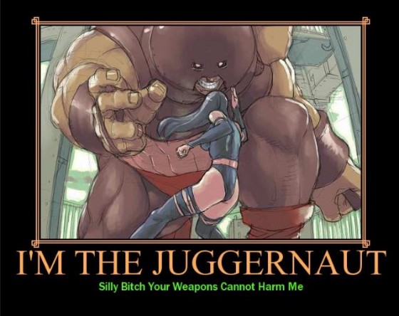 im the juggernaut bitch