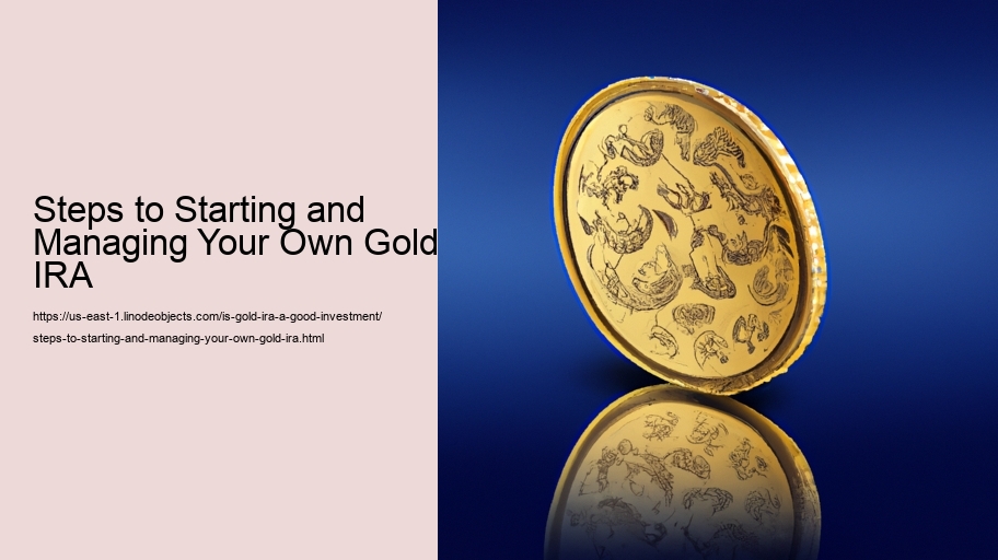 Steps to Starting and Managing Your Own Gold IRA 