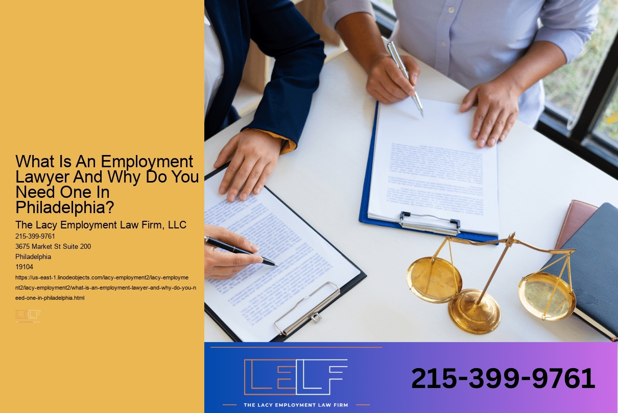 What Is An Employment Lawyer And Why Do You Need One In Philadelphia?